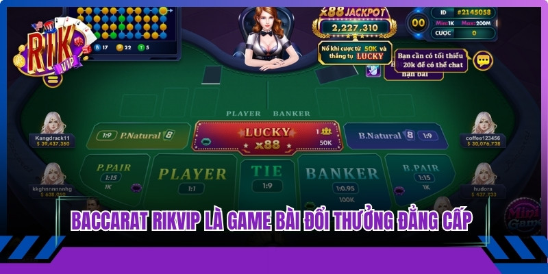 Baccarat Rikvip là game bài đổi thưởng đẳng cấp quốc tế 2026