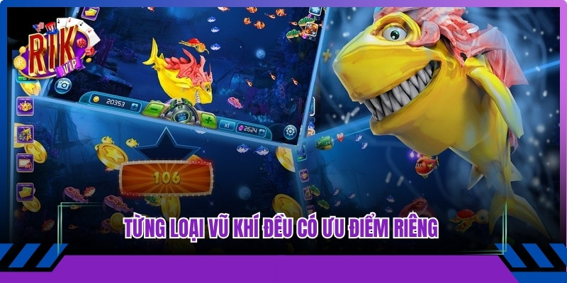 Từng loại vũ khí đều có ưu điểm riêng cho nhiệm vụ riêng
