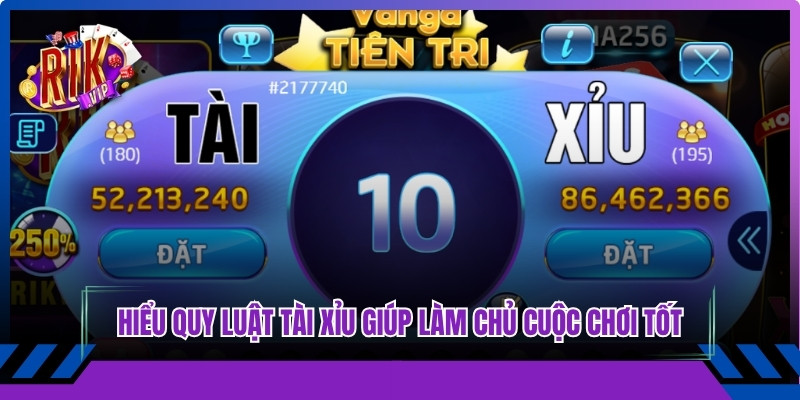 Hiểu quy luật tài xỉu giúp anh em game thủ làm chủ cuộc chơi tốt