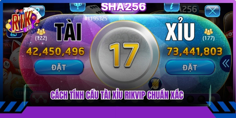 Cách tính cầu tài xỉu Rikvip chuẩn xác giúp người chơi nắm bắt quy luật