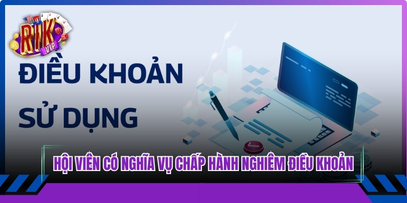 Hội viên tại web uy tín có nghĩa vụ chấp hành nghiêm điều khoản