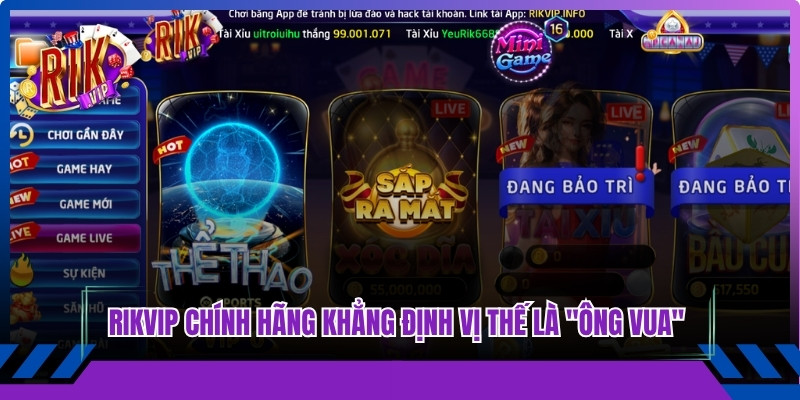 Rikvip chính hãng khẳng định vị thế là "ông vua" trong làng game