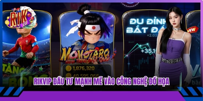 Rikvip đầu tư mạnh mẽ vào công nghệ đồ họa ván game bài 4K