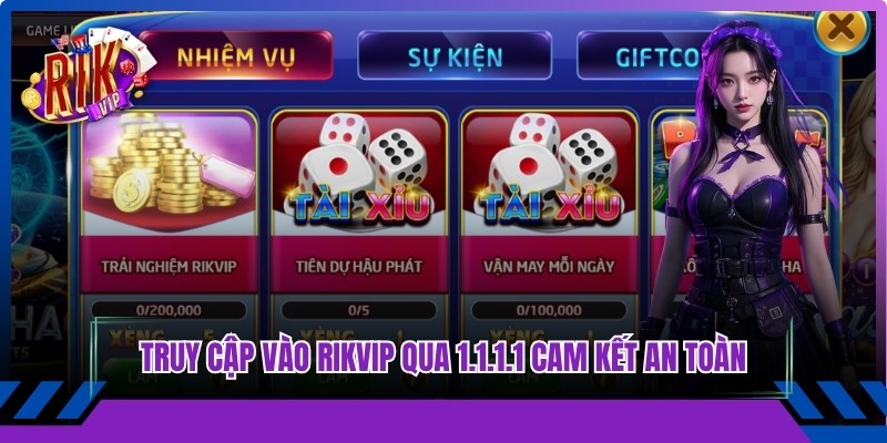 Truy cập vào Rikvip qua 1.1.1.1 cam kết an toàn khi trải nghiệm