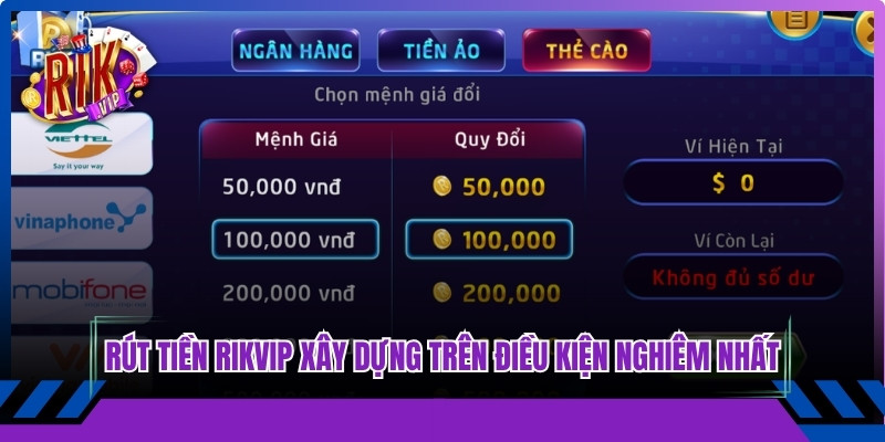 Rút tiền Rikvip được xây dựng dựa trên các điều kiện nghiêm nhất