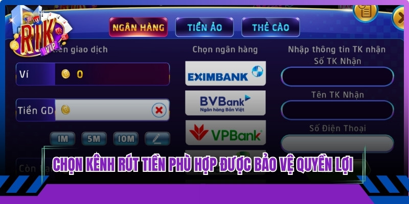 Lựa chọn kênh rút tiền phù hợp được bảo vệ quyền lợi chặt