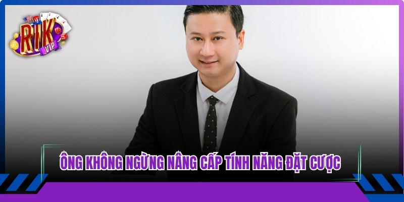 Ông không ngừng nâng cấp tính năng đặt cược trên smartphone
